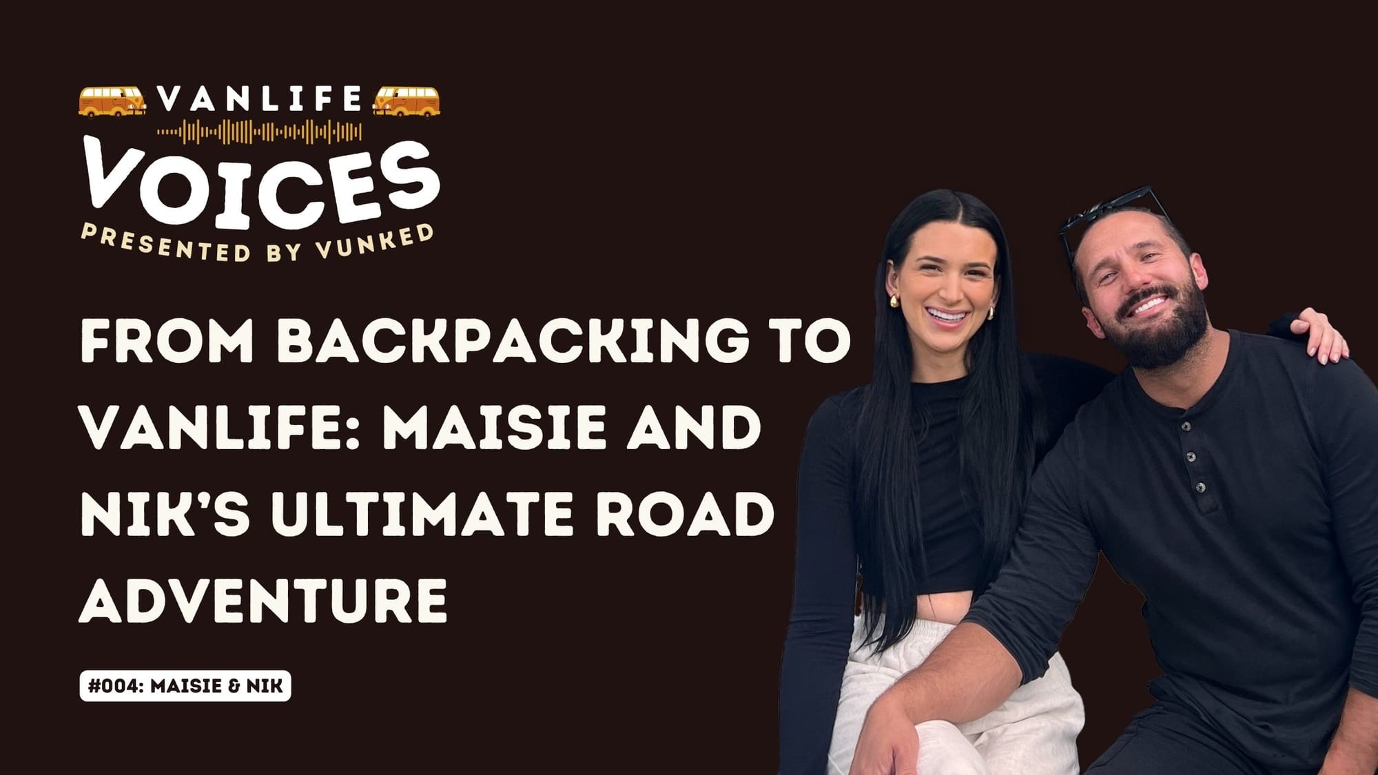 From Backpacking to Vanlife: Maisie and Nik’s Ultimate Road Adventure